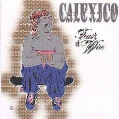 Calexico : Feast Of Wire
